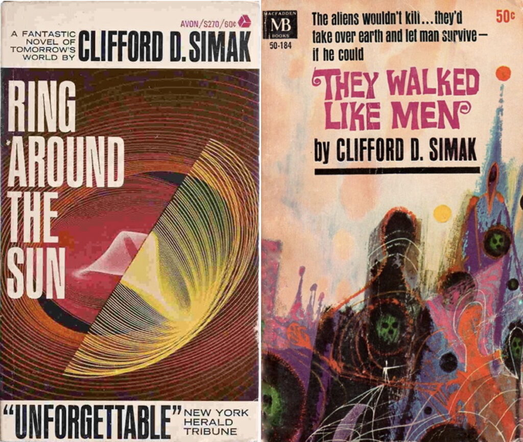 Left: The cover of the Avon 1967 edition of Simak's RING AROUND THE SUN (first published in 1952-1953). The cover image is an abstract design, credited by ISFDb to "Three Lions".

Right: The cover of the Macfadden Books 1963 edition of Clifford Simak's THEY WALKED LIKE MEN (originally published in 1962). The image, by Richard Powers is a somewhat abstract image of a city plagued by bowling balls with skulls in them. Which actually fits the content of the book, in a weird way.