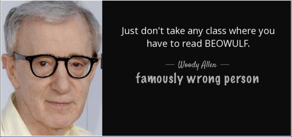 An image of director and creep Woody Allen. Accompanying is a quote from ANNIE HALL: "Just don't take any class where you have to read BEOWULF." The attribution reads "Woody Allen FAMOUSLY WRONG PERSON"