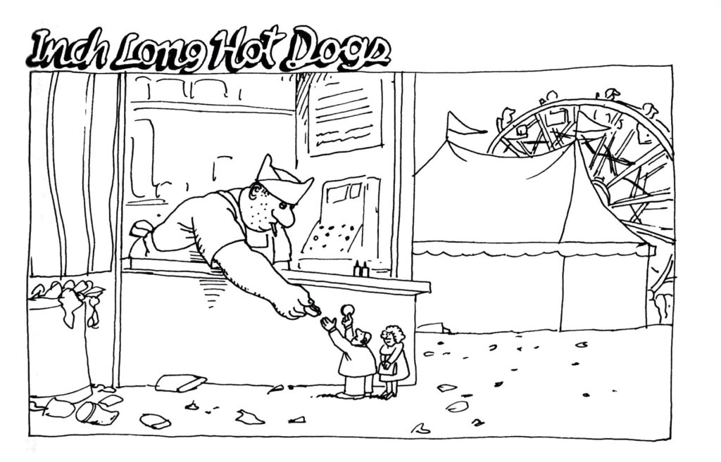 The title of the cartoon is "Inch Long Hot Dogs". At a carnival or fair, a guy in a hot-dog stand is handing a very small hot dog to a very small customer. The tiny customer has an ordinary-sized coin in his hand.