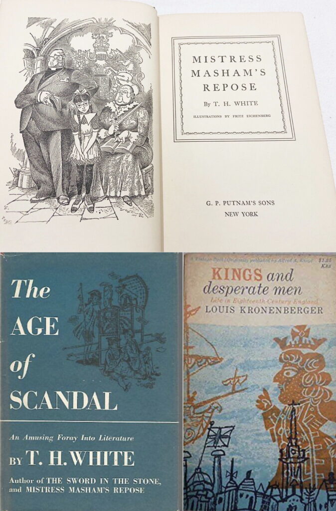 Upper register: the frontispiece and title page of MISTRESS MASHAM'S REPOSE; illustrations are credited to Fritz Eichenberg. Lower register: the covers for White's THE AGE OF SCANDAL and Kronenberger's KINGS & DESPERATE MEN.